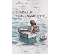 DIARIO DE ENTRENAMIENTO: HACIA UNA VIDA CONSCIENTE