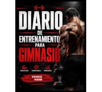 Diario de entrenamiento para Gimnasio: Log de Musculación, Diario de Ejercicios & Planificador de Progresos