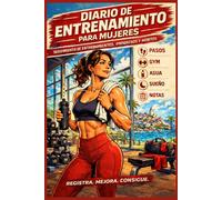 Diario de entrenamiento para mujeres: Seguimiento de entrenamientos, progresos y hábitos