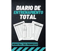 Diario de Entrenamiento Total: Maximiza tu Progreso en el Gimnasio y Lleva un Registro Detallado de Tus Entrenamientos y Logros para Fitness y Culturismo