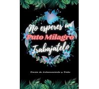 Diario de Entrenamiento y Dieta: Planifica, Registra y Organiza tus Comidas Semanales | Libro para el Seguimiento de la Perdida de Peso | Registro ... | No Esperes un Puto Milagro Trabajatelo