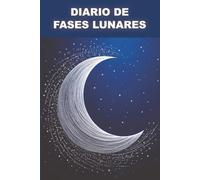 Diario de fases lunares: Conecta con la energía lunar y sigue tu ritmo interior