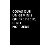 DIARIO DE GEMINIS: Cosas Que Un Geminis Quiere Decir, Pero No Puede: Diario Personal, Cuaderno para Escribir y Libreta de Apuntes para Geminis (DIARIO ... una persona de Signo del Zodiaco Geminis?