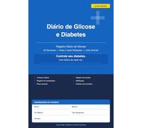 Diário de Glicose e Diabetes: Registro Diário de Glicose - 52 Semanas - Antes e Após Refeições - Insulina, Carboidratos e Medicação - Letra Grande