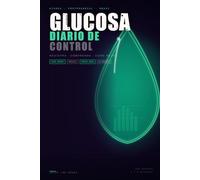 Diario de Glucosa y Azúcar en Sangre: 150 Días de Registro Diario con Lecturas en Ayunas y Postprandiales, Insulina, Hidratos, HbA1c y Resúmenes Semanales · Guía ADA