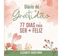 Diário de gratidão: 77 dias para ser + feliz