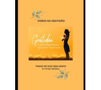 DIÁRIO DE GRATIDÃO: AGRADEÇA TODOS OS DIAS