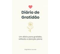 Diário de Gratidão: Um diário para gratidão, reflexão e atenção plena
