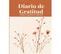 Diario de Gratitud: 100 días para cultivar la felicidad, el bienestar y una mentalidad positiva