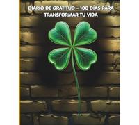 Diario de Gratitud - 100 días para transformar tu vida: Mi Diario de Gratitud y Reflexión - Paz, propósito y crecimiento diario