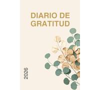 Diario de gratitud 2026: Trescientos sesenta y cinco días de gratitud consciente y afirmaciones diarias