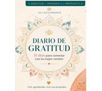 Diario de Gratitud: 31 días para conectar con tu mejor versión a través de la gratitud, la presencia y el propósito