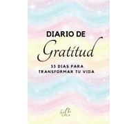 DIARIO DE GRATITUD: 33 dias para transformar tu vida