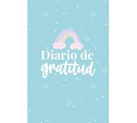 Diario de Gratitud - 6 meses para cultivar el hábito del agradecimiento y transformar tu día a día