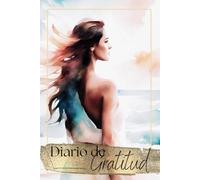 Diario de Gratitud: Abraza el poder del agradecimiento y únete a este viaje de positividad y auto-descubrimiento a través de reflexiones diarias e inspiración. Transforma tu vida hoy mismo.