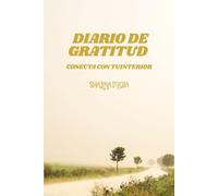 Diario de Gratitud - Conecta con tu Interior: Diario de Gratitud Diario,El hábito que puede cambiar tu vida