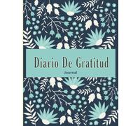Diario de Gratitud | Cuaderno para Agradecer Diariamente | 200 Paginas: Una excelente Libreta con Ejercicios para Realizar tus Agradecimientos
