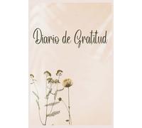 Diario de Gratitud: Cuaderno Para Reflexionar y Mantener Pensamientos Positivos