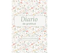 Diario de gratitud: Cultiva tu felicidad