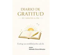 Diario de Gratitud de 5 Minutos al Día: Construye una mentalidad positiva cada día