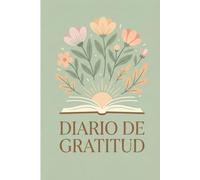 Diario de Gratitud de 5 Minutos: Cuaderno Guiado de Mindfulness, Reflexión y Amor Propio | Rutina de Mañana y Noche para Reducir la Ansiedad y Cultivar una Mentalidad Positiva