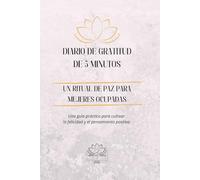 Diario de Gratitud de 5 Minutos: Un ritual de paz para mujeres ocupadas (Edición Portátil - Ideal para llevar contigo)