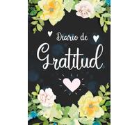 Diario de Gratitud: Diario de Afirmaciones y Agradecimiento con Ejercicios Sanadores para liberarte del Estrés, la Ansiedad y la Depresión y disfrutar de una Vida Saludable y Feliz