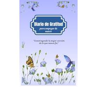 Diario de gratitud: Diario de gratitud y transformación personal para mujeres que deciden empezar de nuevo