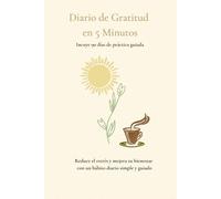 Diario de gratitud en 5 minutos: Reduce la ansiedad y el estrés con un hábito diario simple y guiado