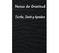 Diario de gratitud: Escribe, Siente y Agradece para Transformar tu Mente, Corazón y finanzas.: Diario de Gratitud para Mujeres y Hombres | Escribe y Agradece para Sentir Paz y Motivación"