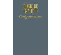 Diario de Gratitud: Escribe y Atrae tus Sueños.: Cuaderno de Manifestación y Gratitud para Atraer Abundancia: 130 Días de Agradecimientos y Afirmaciones Positivas