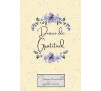 Diario de Gratitud: Fuerza a través del agradecimiento. 5 minutos de gratitud para encontrar la motivación y empoderamiento. (Diarios de Gratitud y emprendimiento)