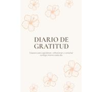 Diario de Gratitud: Gratitud que Cambia tu Vida, Diario guiado para reprogramar tu mente, elevar tu energía y atraer abundancia cada día