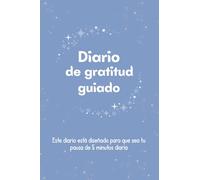 DIARIO DE GRATITUD GUIADO: 5 minutos para la calma: 90 días de gratitud y reflexión guiada para reducir el estrés, reenfocar tu vida y conectar contigo mismo