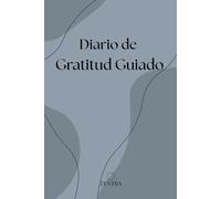 Diario de Gratitud Guiado: 90 días para escribir agradecimientos, pensamientos positivos, intenciones diarias y reflexiones.