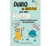 Diario de Gratitud JapiGuay para niños: Lo que no les enseñarán en la escuela