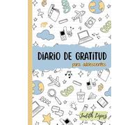 Diario de Gratitud para Adolescentes: Ejercicios divertidos para cultivar la gratitud, mejorar el estado de ánimo y construir confianza interior -Para ... la autoestima y el pensamiento positivo