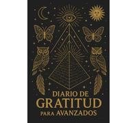 Diario de gratitud para avanzados: Sanar desde el agradecimiento: Diario espiritual de gratitud consciente para mujeres que ya iniciaron el camino