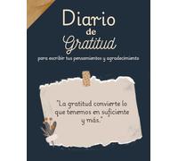 Diario de gratitud para escribir tus pensamientos y agradecimiento: Los buenos días empiezan con gratitud | Diario para Escribir | Solo 5 minutos al día cambias tu vida