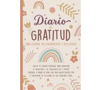 Diario de gratitud para escribir tus pensamientos y reflexiones: Inicia tu camino personal para aumentar el bienestar y la confianza en ti mismo, ... encuentra la felicidad en las pequeñas cosas.
