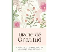 Diario de Gratitud para Mujeres: 5 minutos al día para cultivar amor propio, gratitud y bienestar emocional, con afirmaciones positivas y ejercicios guiados sencillos para fortalecer la autoestima