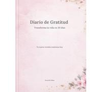 Diario de Gratitud para Mujeres: Un Ritual Diario de 5 Minutos para el Amor Propio, la Calma y el Crecimiento Personal | Incluye Reflexión Semanal, Seguimiento de Hábitos y Frases Inspiradoras