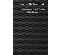 Diario De Gratitud: Piensa Positivo Escribe Positivo Actúa Positivo