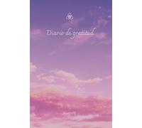Diario de gratitud: Reconoce y agradece toda la prosperidad y abundancia que va llegando a tu vida cada día, regístralo y haz de ello un nuevo hábito.