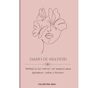 Diario de Gratitud: Refleja tu luz interior: Un espacio para agradecer, soñar y florecer.