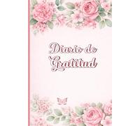 Diario de Gratitud: Reflexiones, gratitud y crecimiento personal día a día (Diarios con Alma)