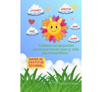 Diario de Gratitud Semanal: Cuaderno de escritura con 30 mensajes sobre el valor de la gratitud para cultivar la paz interior y el crecimiento personal.