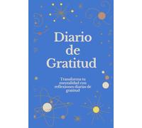 Diario de gratitud: Transforma tu mentalidad con reflexiones diarias de gratitud