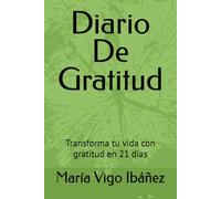 Diario De Gratitud: Transforma tu vida con gratitud en 21 días (Cuentos Para Sanar, Cuentoterapia de remedios literarios para la autoestima y el empoderamiento)