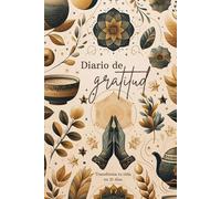 Diario de gratitud.: Transforma tu vida en 21 días.